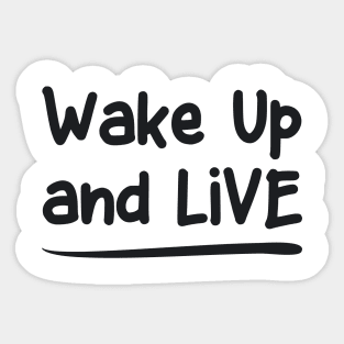 Wake Up and Live Sticker